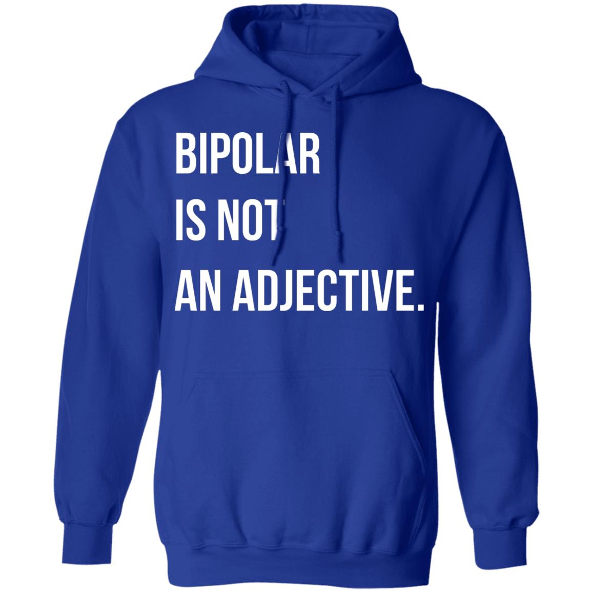 Bipolar Is Not An Adjective Shirt, Hoodie, Tank