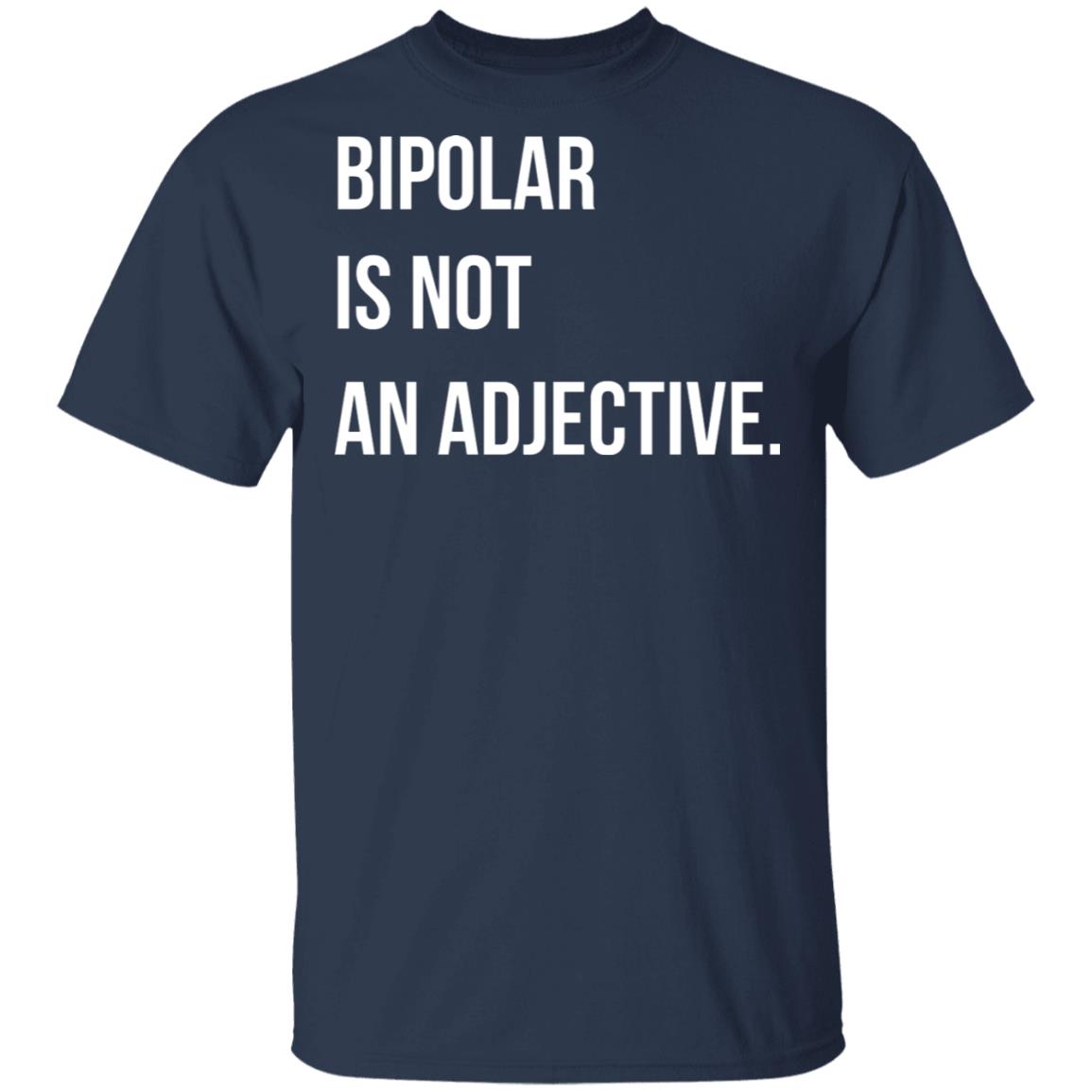 Bipolar Is Not An Adjective Shirt, Hoodie, Tank