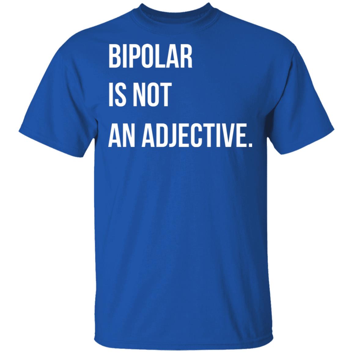 Bipolar Is Not An Adjective Shirt, Hoodie, Tank