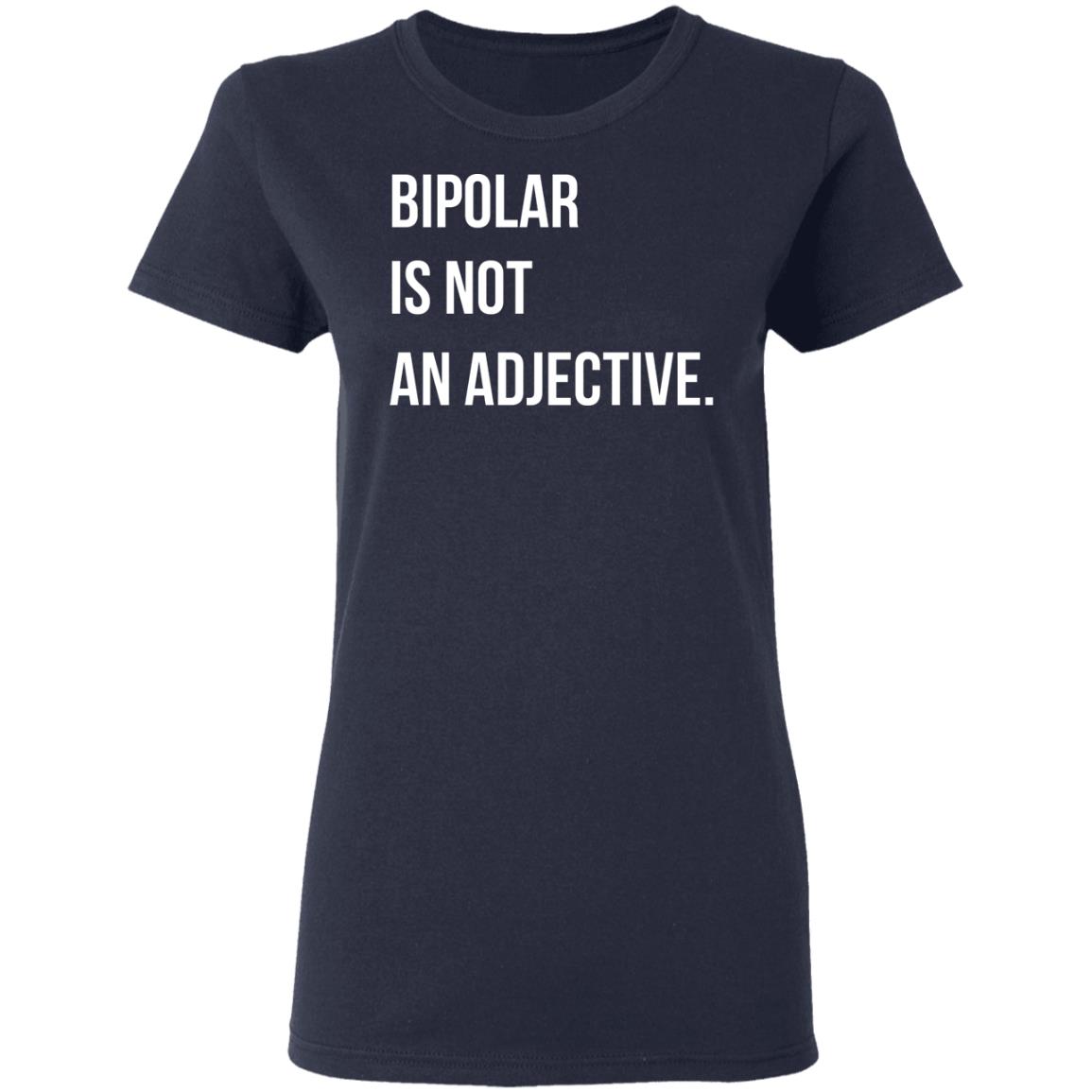 Bipolar Is Not An Adjective Shirt, Hoodie, Tank