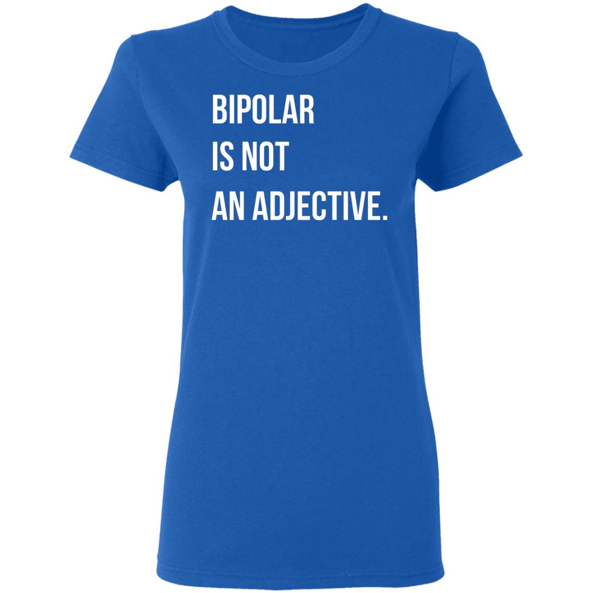 Bipolar Is Not An Adjective Shirt, Hoodie, Tank