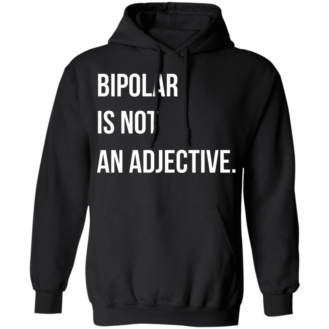 Bipolar Is Not An Adjective Shirt, Hoodie, Tank