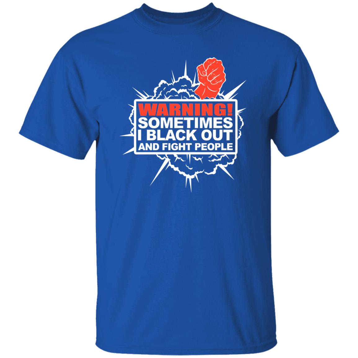 Warning Sometimes I Black Out And Fight People Shirt, Hoodie
