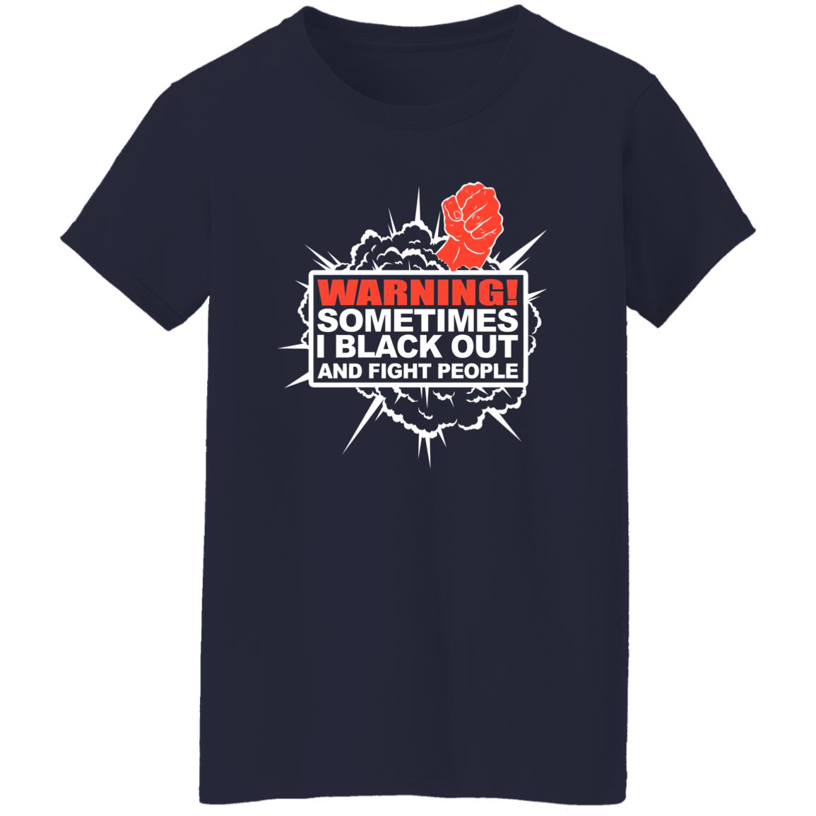 Warning Sometimes I Black Out And Fight People Shirt, Hoodie