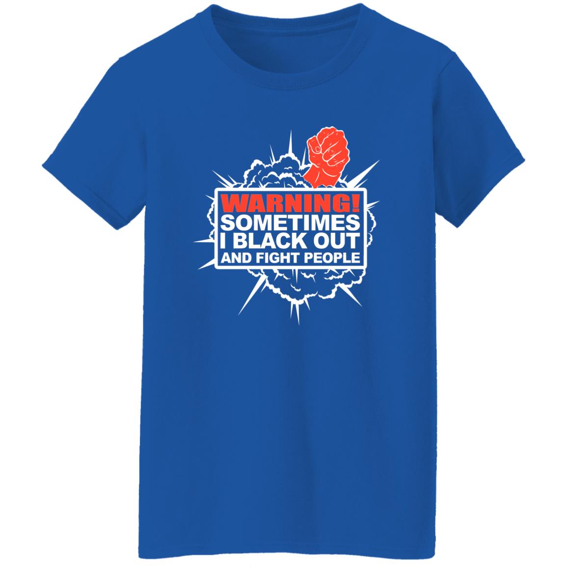 Warning Sometimes I Black Out And Fight People Shirt, Hoodie