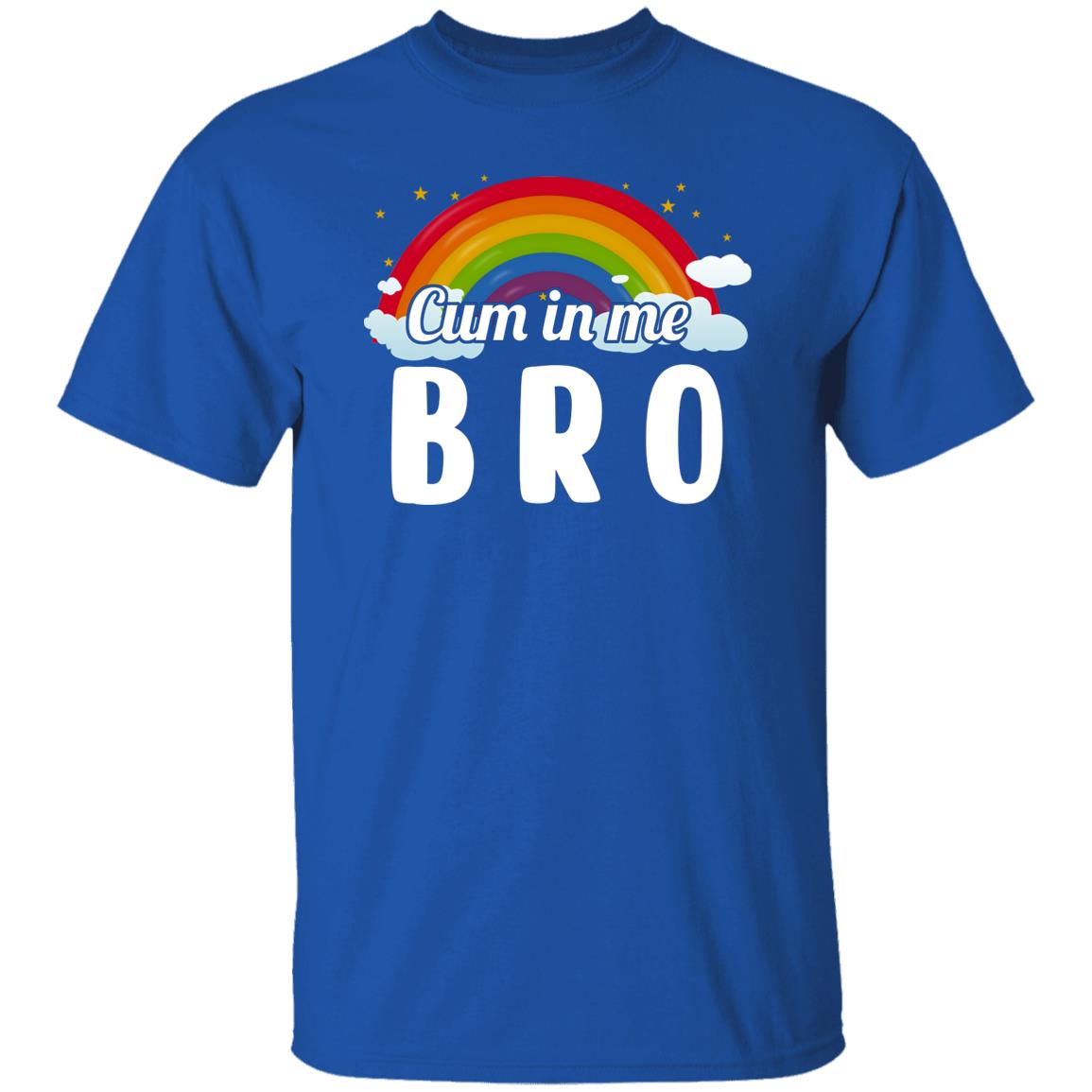Cum In Me Bro LGBT Shirt, Hoodie