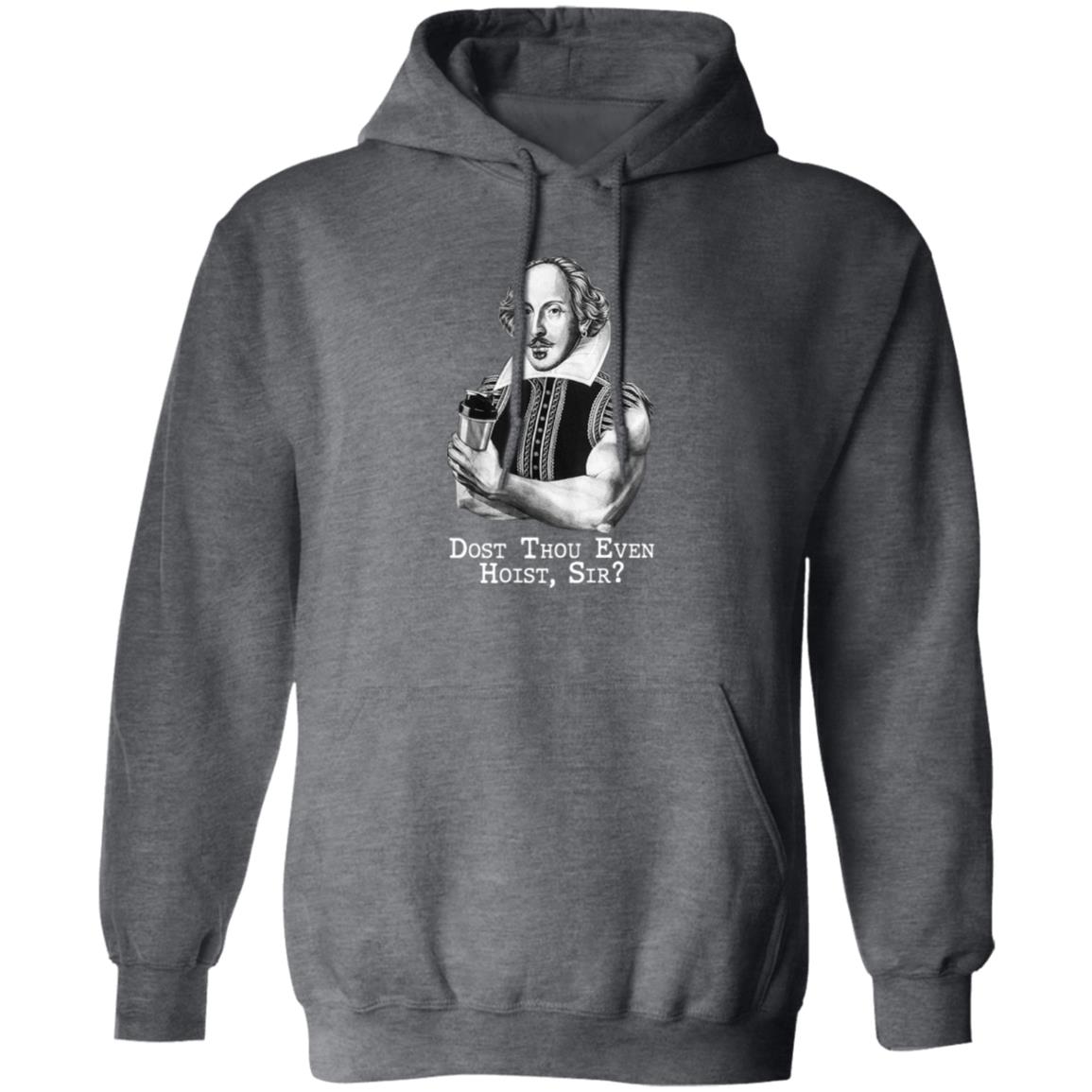 Dost Thou Even Hoist Sir Shirt, Hoodie