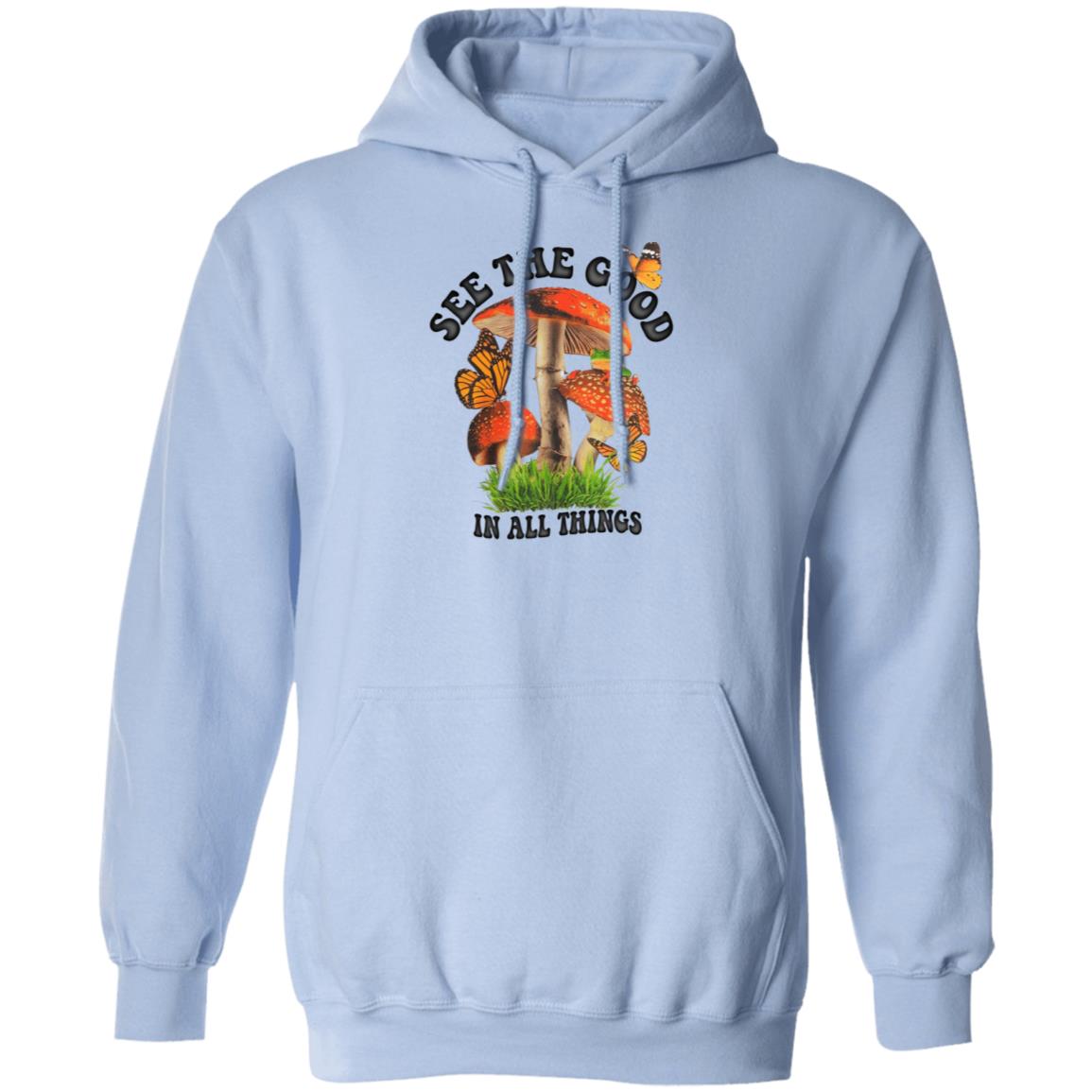 See The Good In All Things Mushroom Shirt, Hoodie
