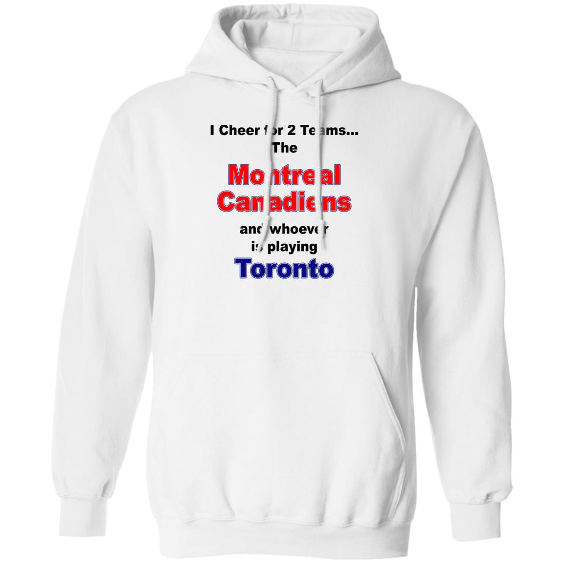 I Cheer For 2 Teams The Montreal Canadiens And Playing Toronto Shirt, Hoodie