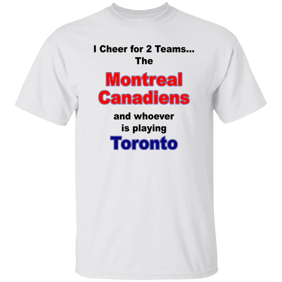 I Cheer For 2 Teams The Montreal Canadiens And Playing Toronto Shirt, Hoodie