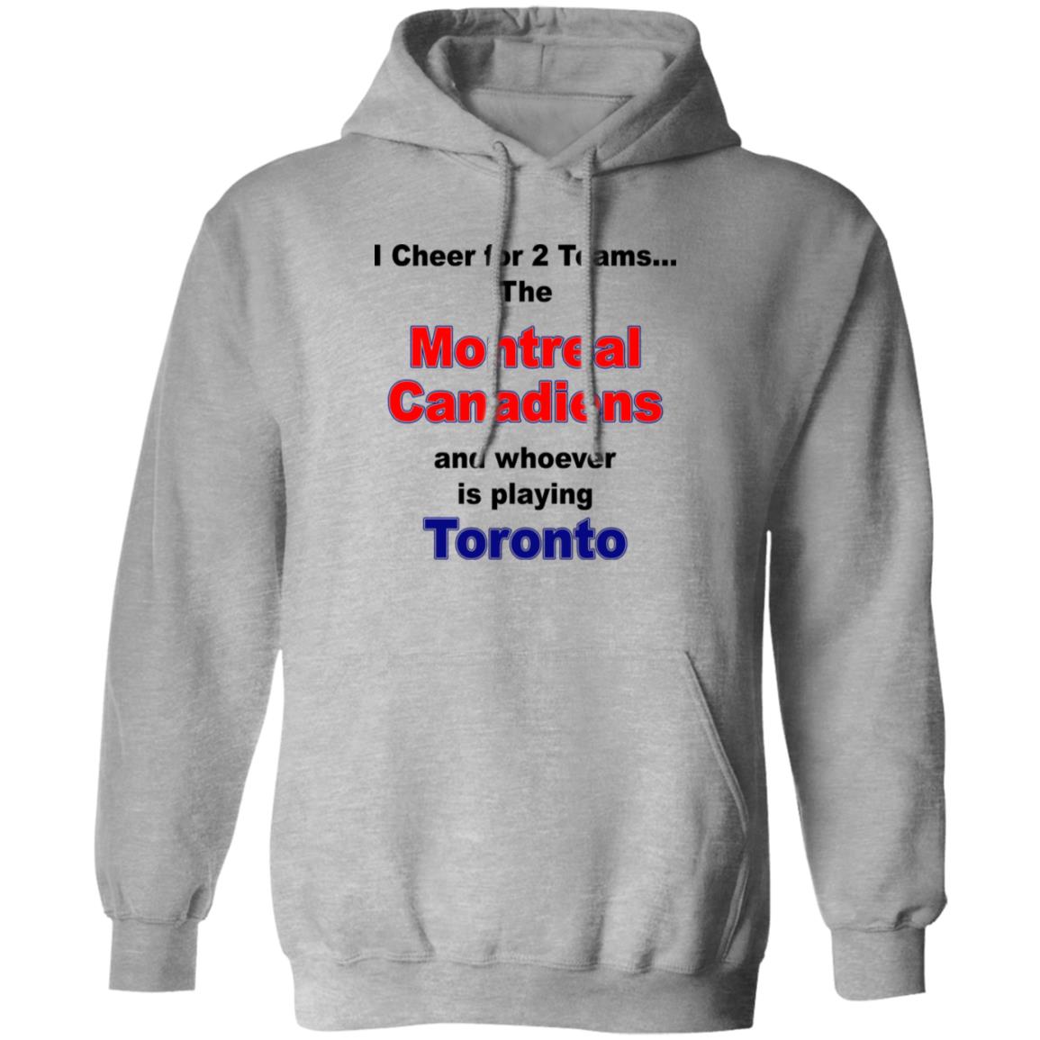 I Cheer For 2 Teams The Montreal Canadiens And Playing Toronto Shirt, Hoodie