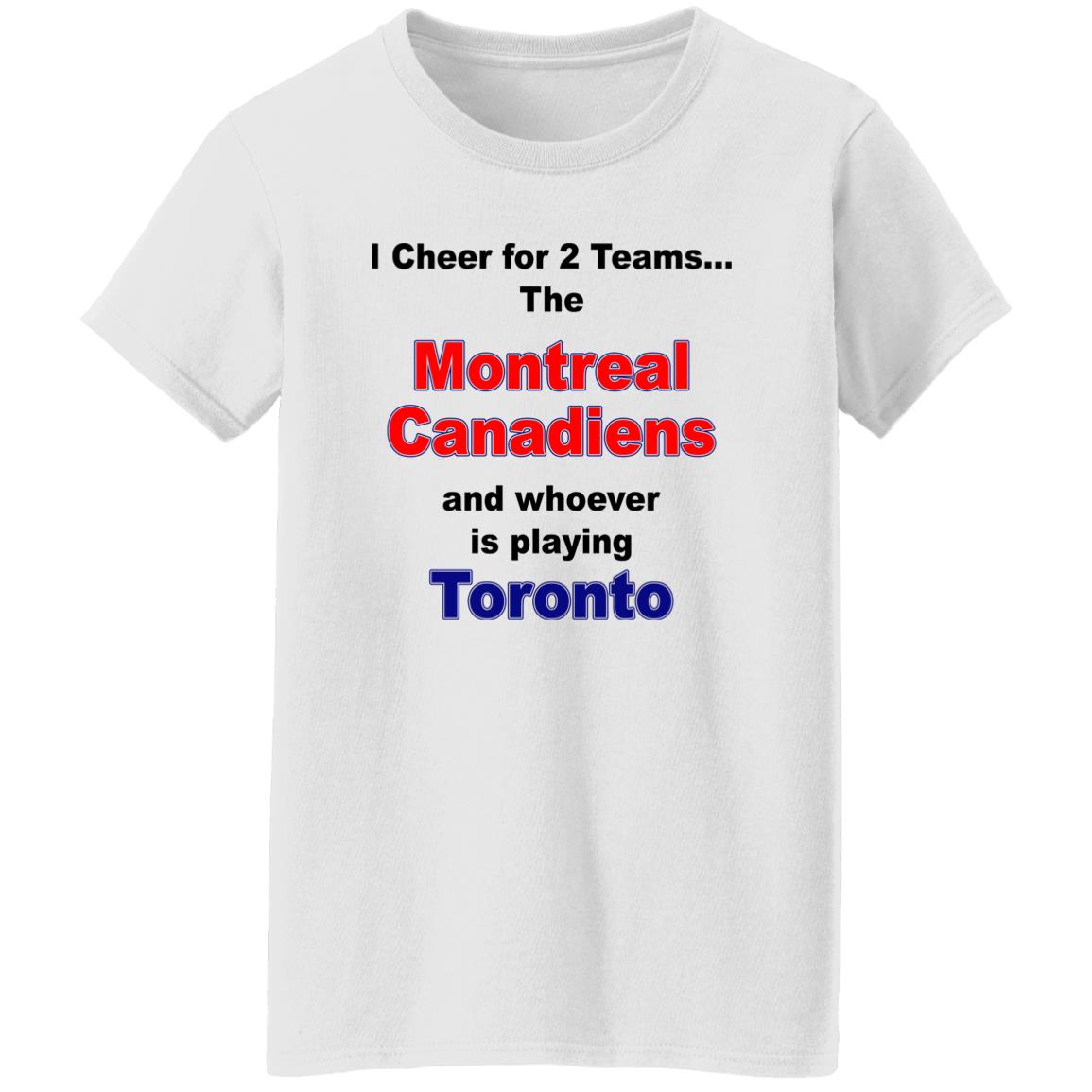 I Cheer For 2 Teams The Montreal Canadiens And Playing Toronto Shirt, Hoodie