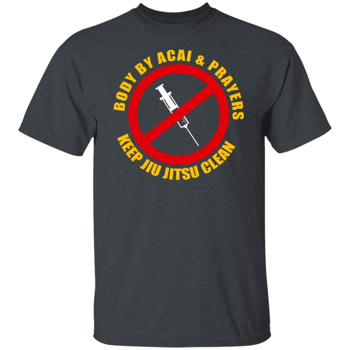Body By Acal & Prayers Keep Jiu Jitsu Clean Shirt, Hoodie, Tank