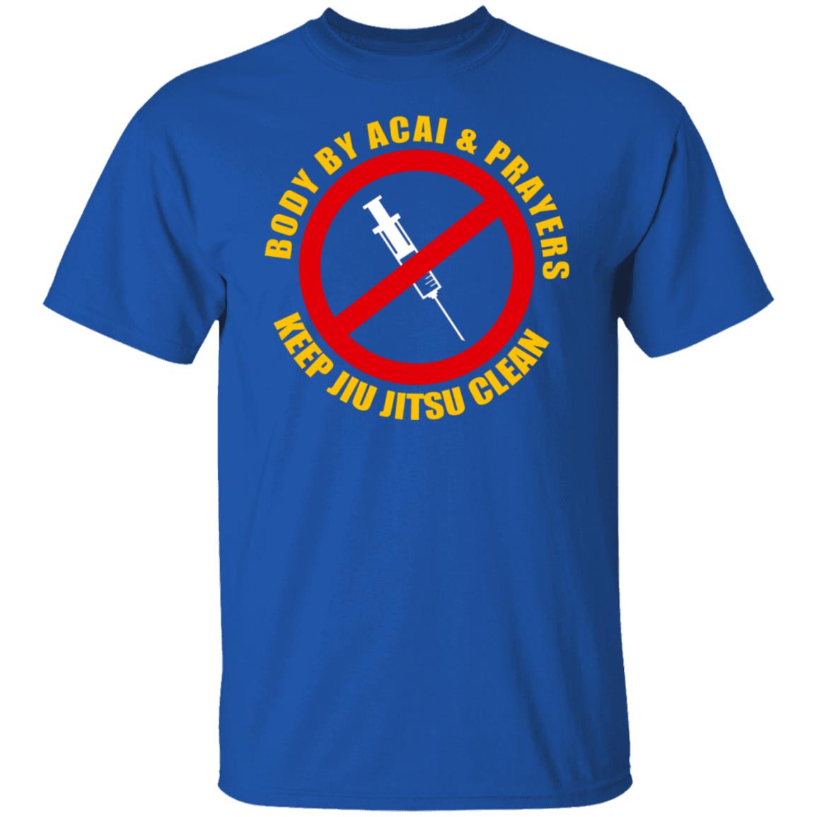 Body By Acal & Prayers Keep Jiu Jitsu Clean Shirt, Hoodie, Tank