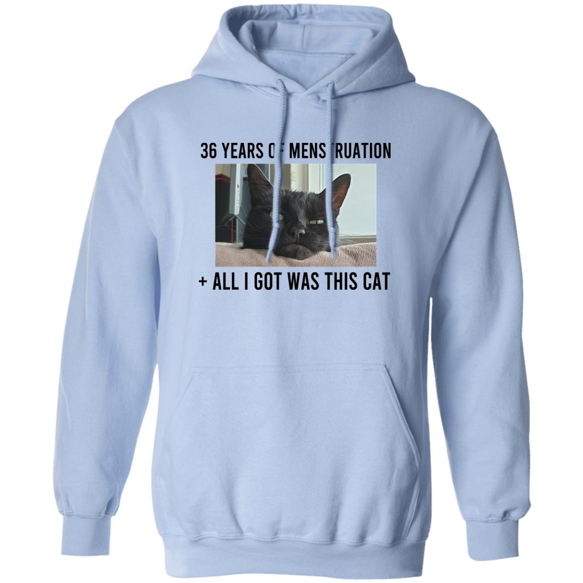 36 Years Of Menstruation All I Got Was This Cat Shirt, Hoodie, Tank