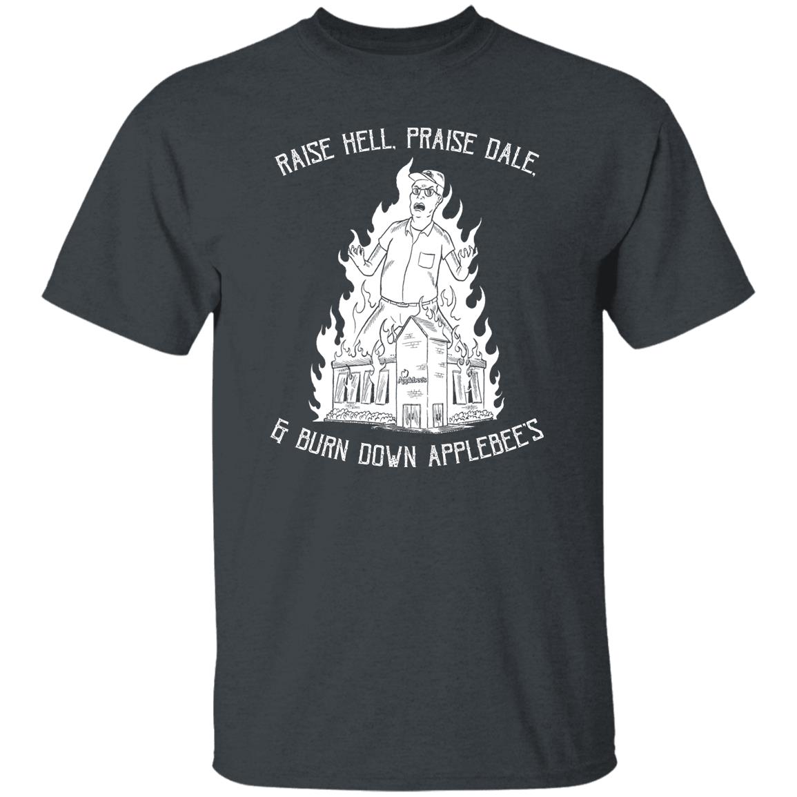 Raise Hell Praise Dale And Burn Down Applebee’s