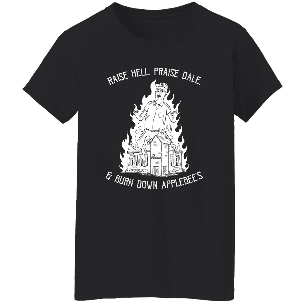 Raise Hell Praise Dale And Burn Down Applebee’s