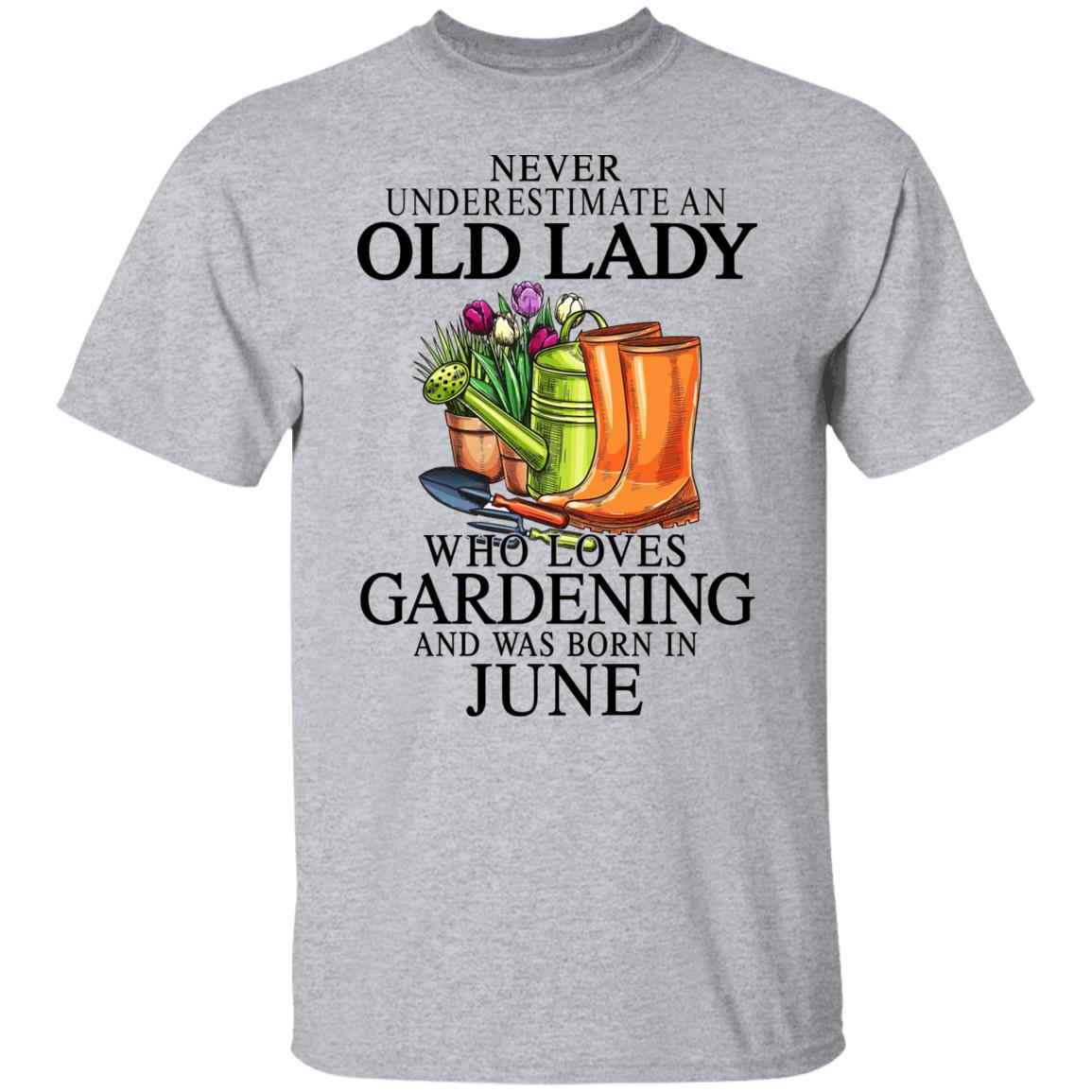 Never Underestimate An Old Lady Who Loves Gardening And Was Born In June Shirt, Hoodie, Tank