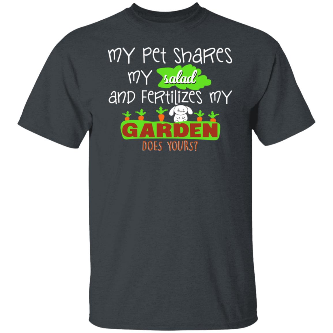 My Pet Shares My Salad And Fertilizes My Garden Shirt, Hoodie, Tank