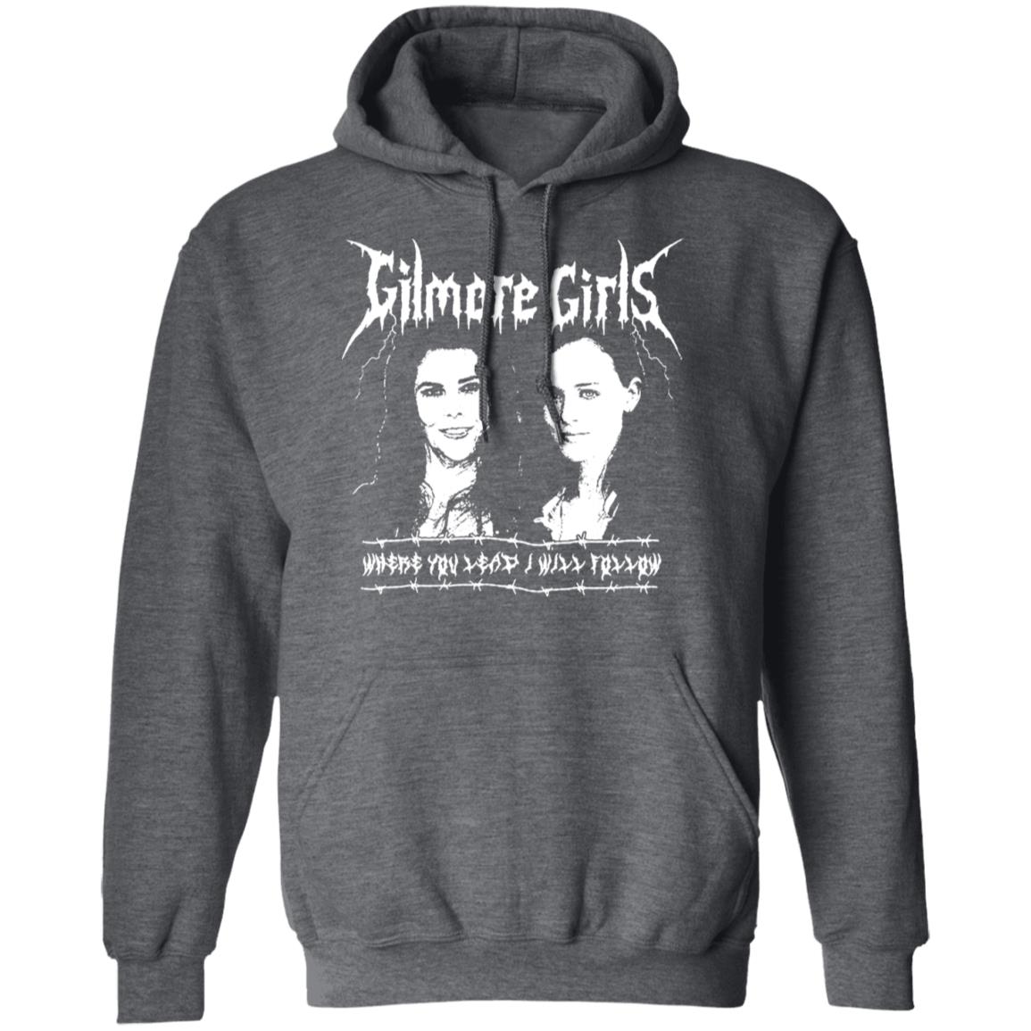 Gilmore Girls Where You Lead I Will Follow Shirt, Hoodie, Tank