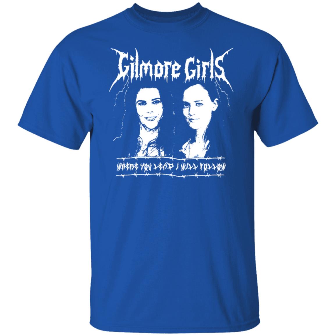 Gilmore Girls Where You Lead I Will Follow Shirt, Hoodie, Tank