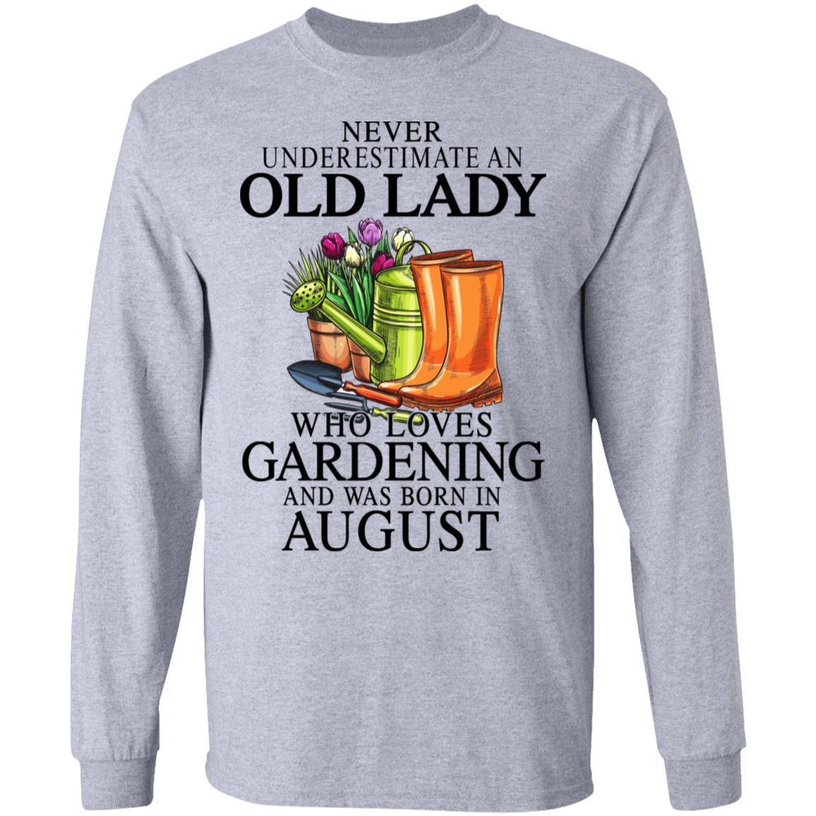 Never Underestimate An Old Lady Who Loves Gardening And Was Born In August Shirt, Hoodie, Tank