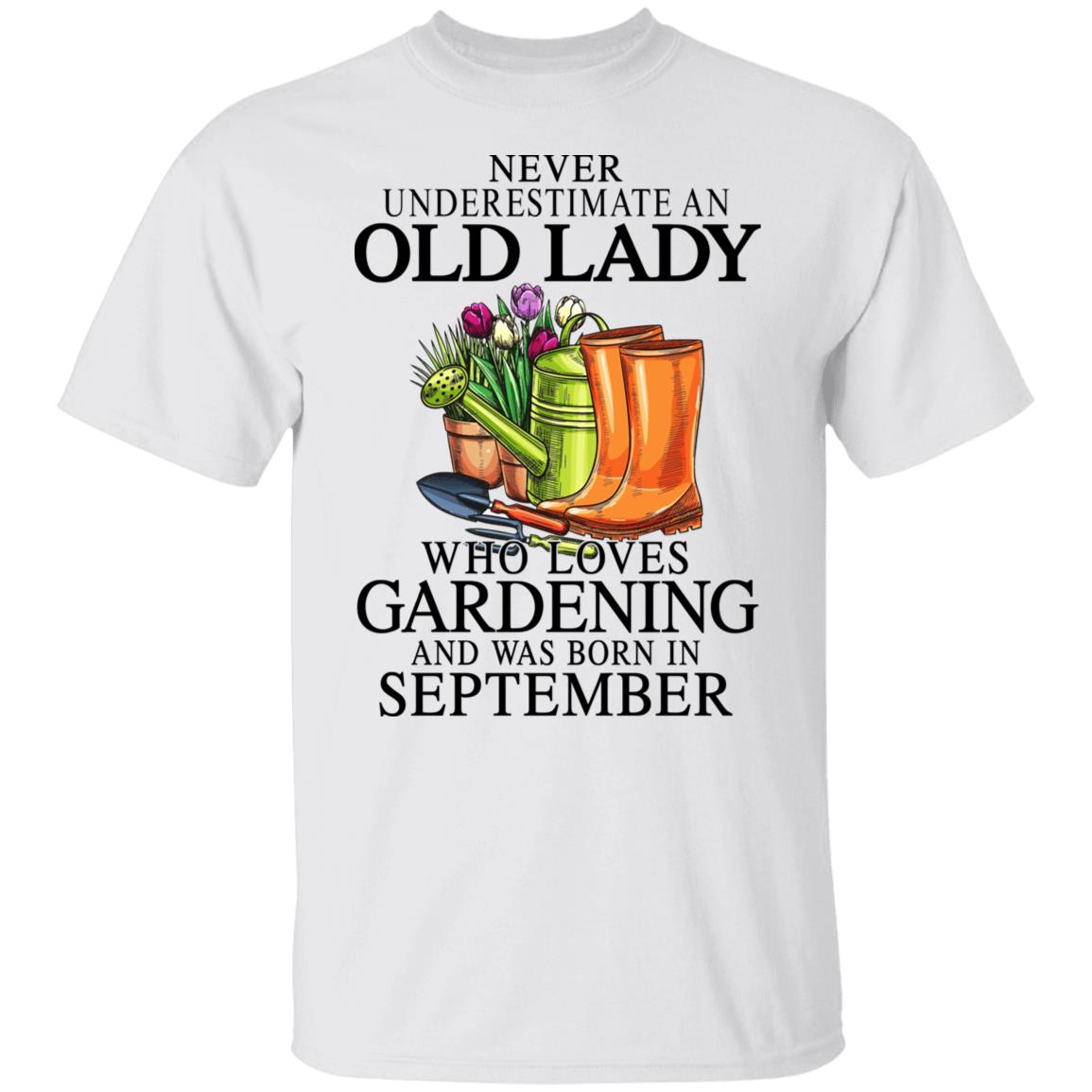 Never Underestimate An Old Lady Who Loves Gardening And Was Born In September Shirt, Hoodie, Tank