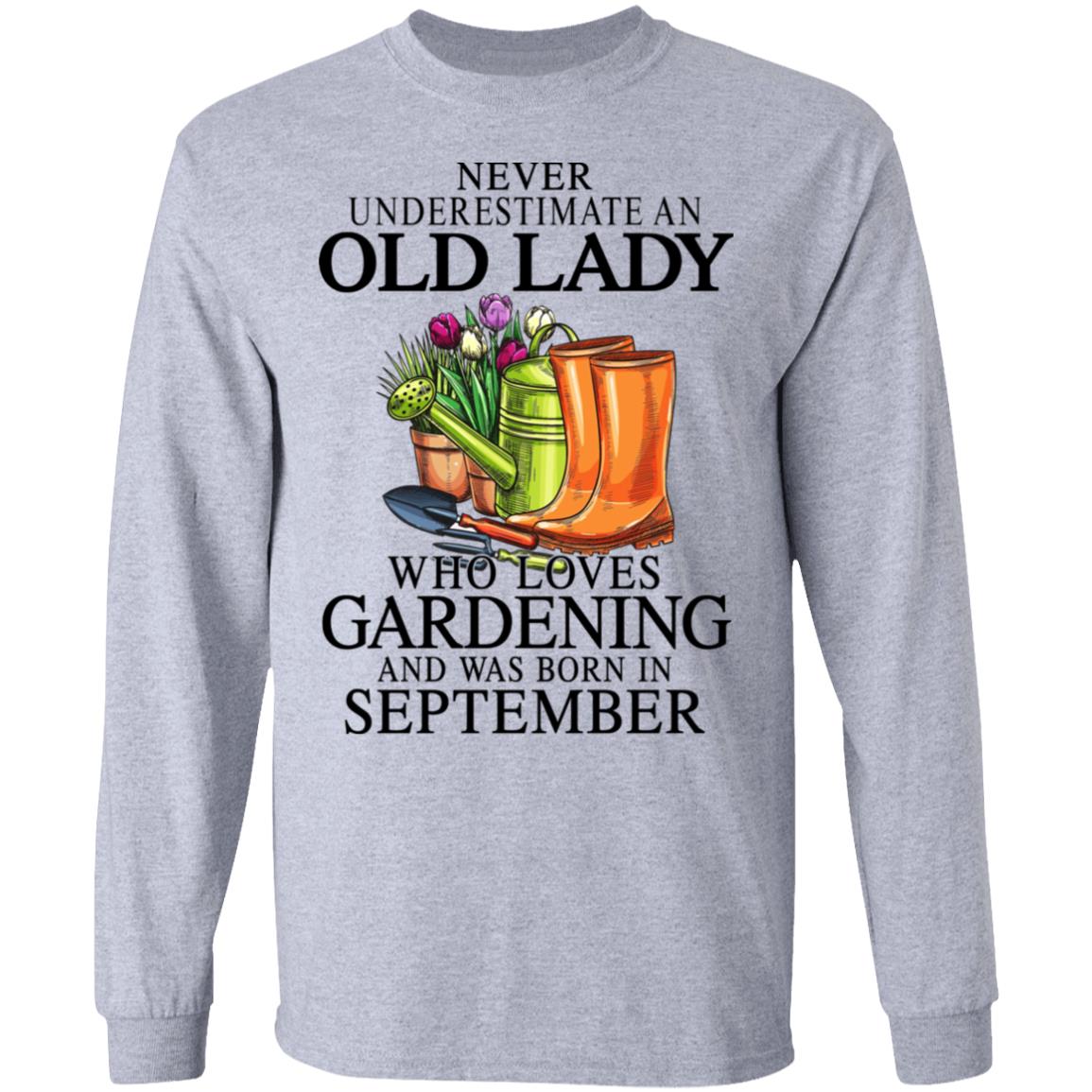 Never Underestimate An Old Lady Who Loves Gardening And Was Born In September Shirt, Hoodie, Tank
