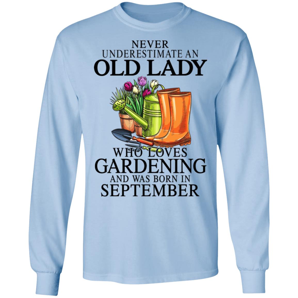 Never Underestimate An Old Lady Who Loves Gardening And Was Born In September Shirt, Hoodie, Tank