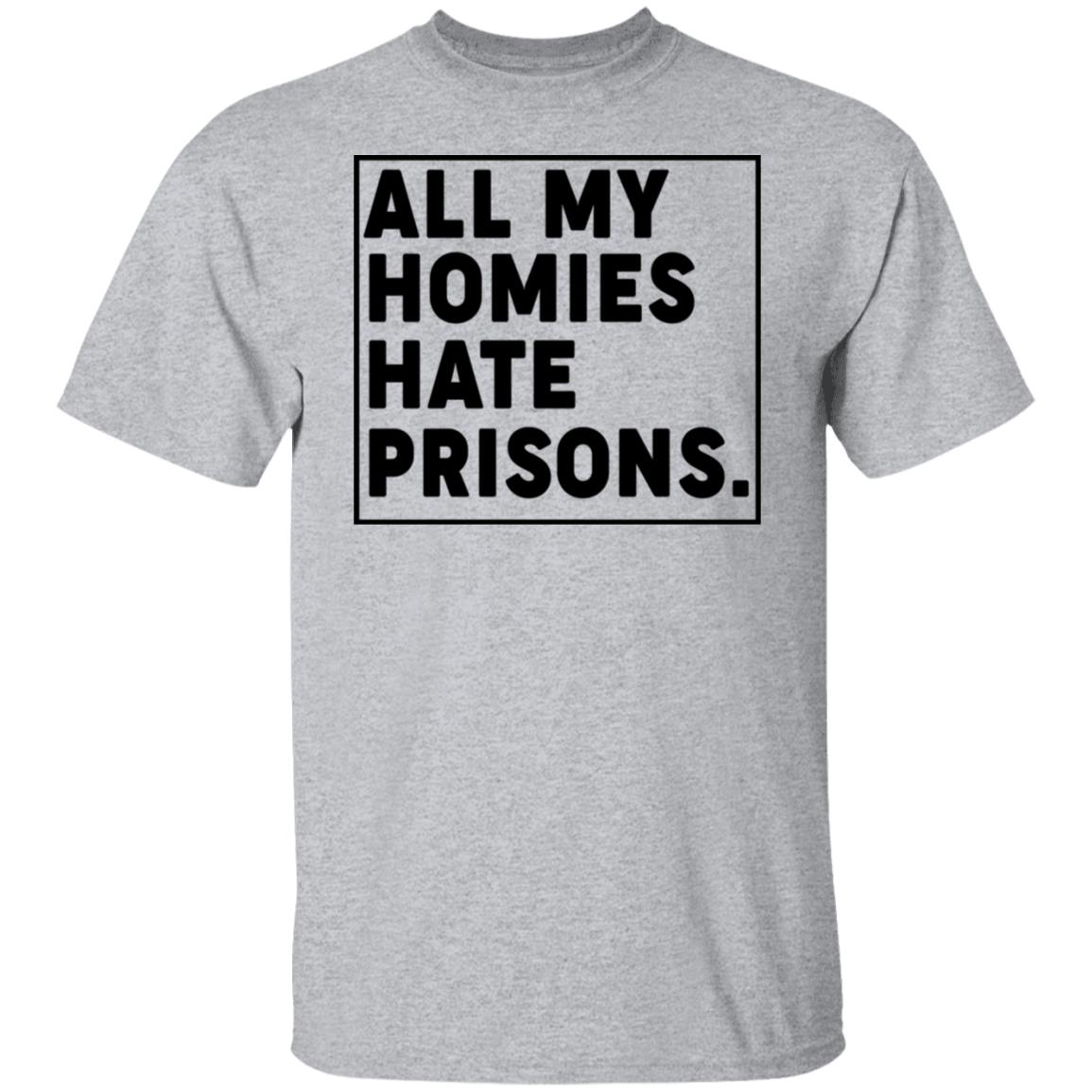 All My Homies Hate Prisons Shirt, Hoodie, Tank