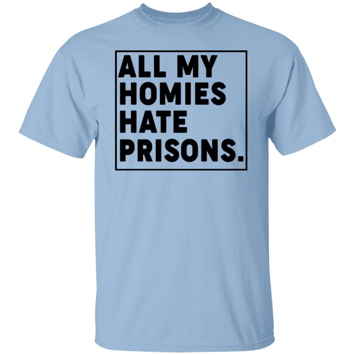 All My Homies Hate Prisons Shirt, Hoodie, Tank