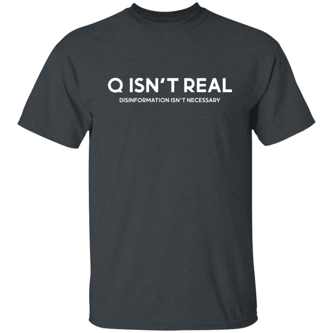 Q Isn’t Real Disinformation Isn’t Necessary Shirt, Hoodie, Tank