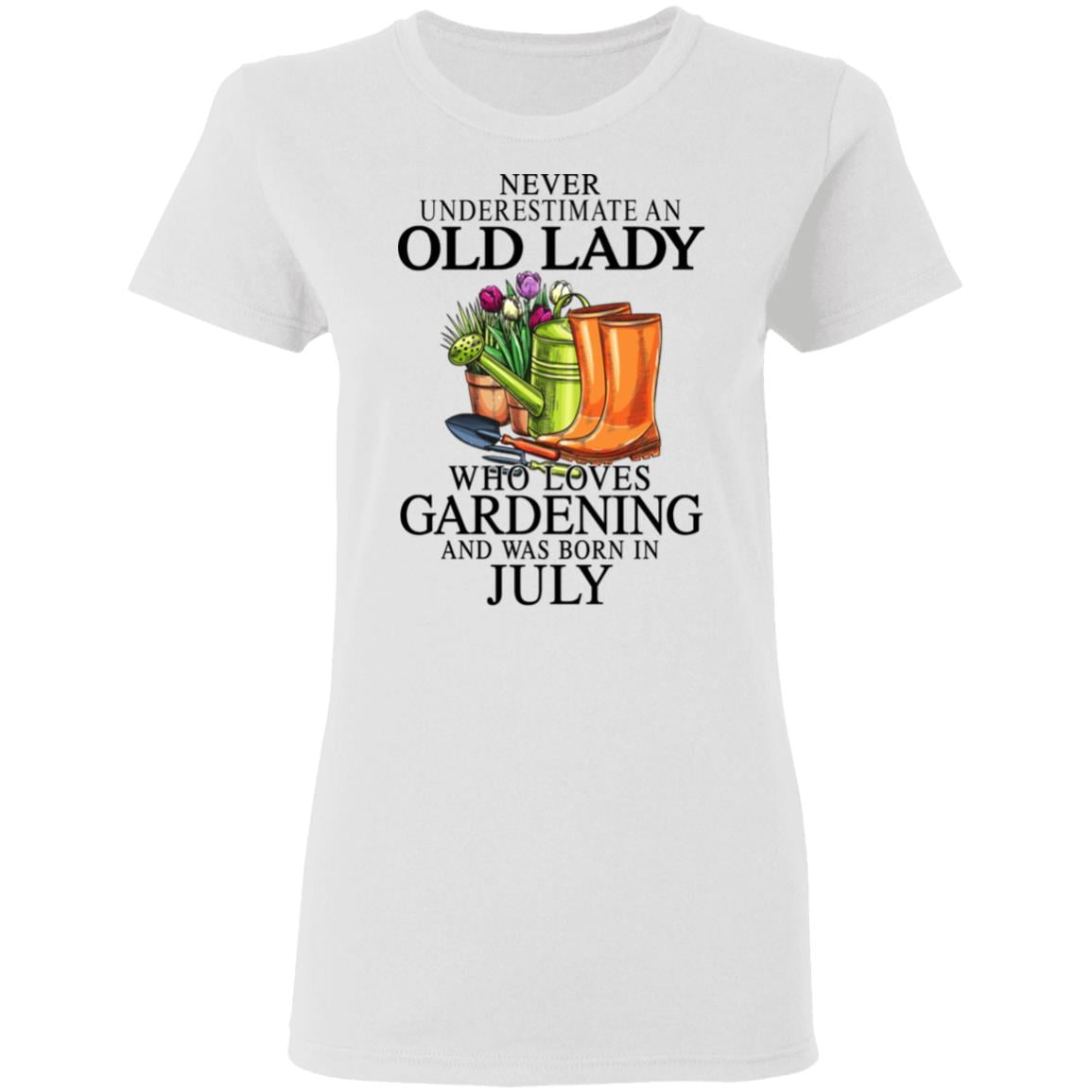 Never Underestimate An Old Lady Who Loves Gardening And Was Born In July Shirt, Hoodie, Tank