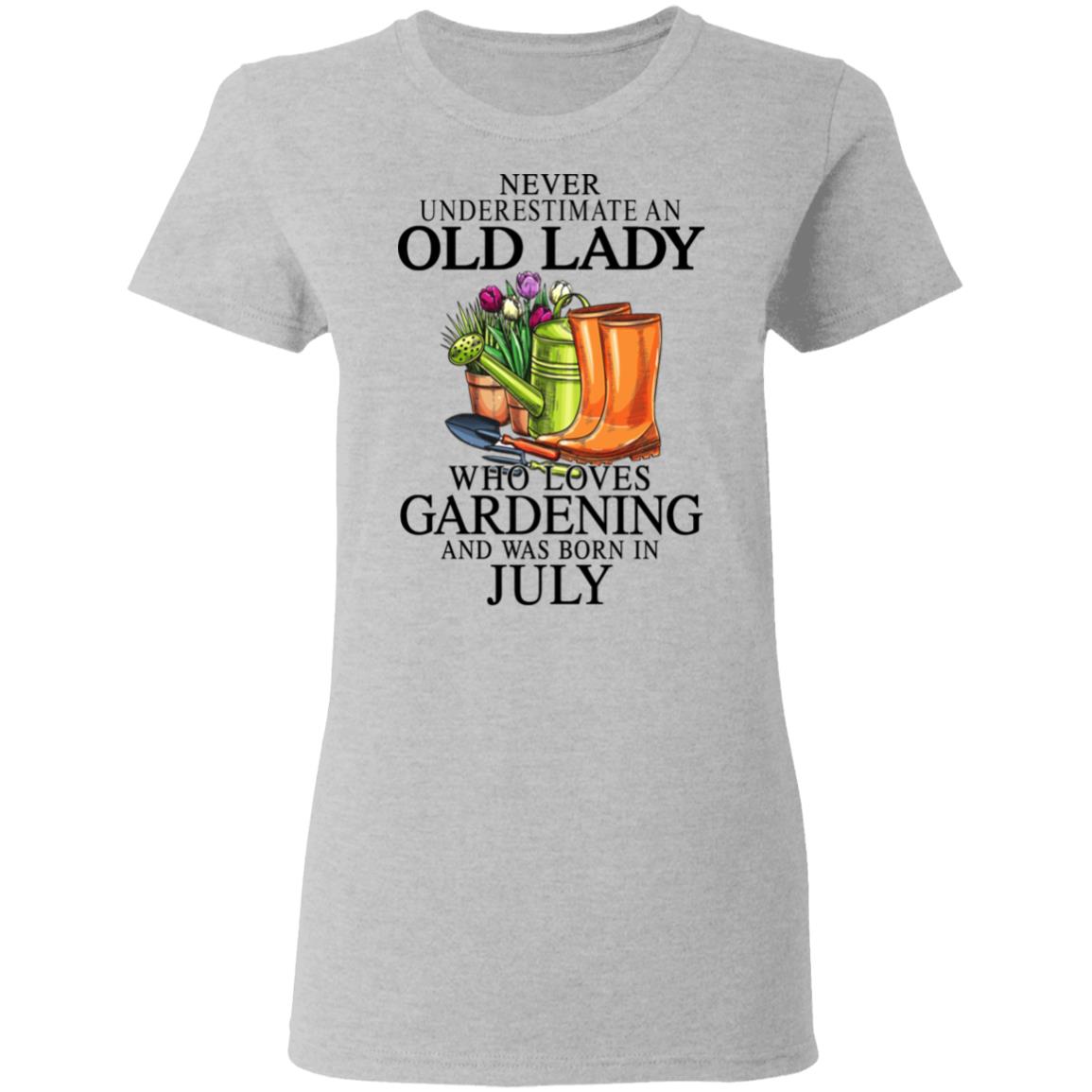 Never Underestimate An Old Lady Who Loves Gardening And Was Born In July Shirt, Hoodie, Tank