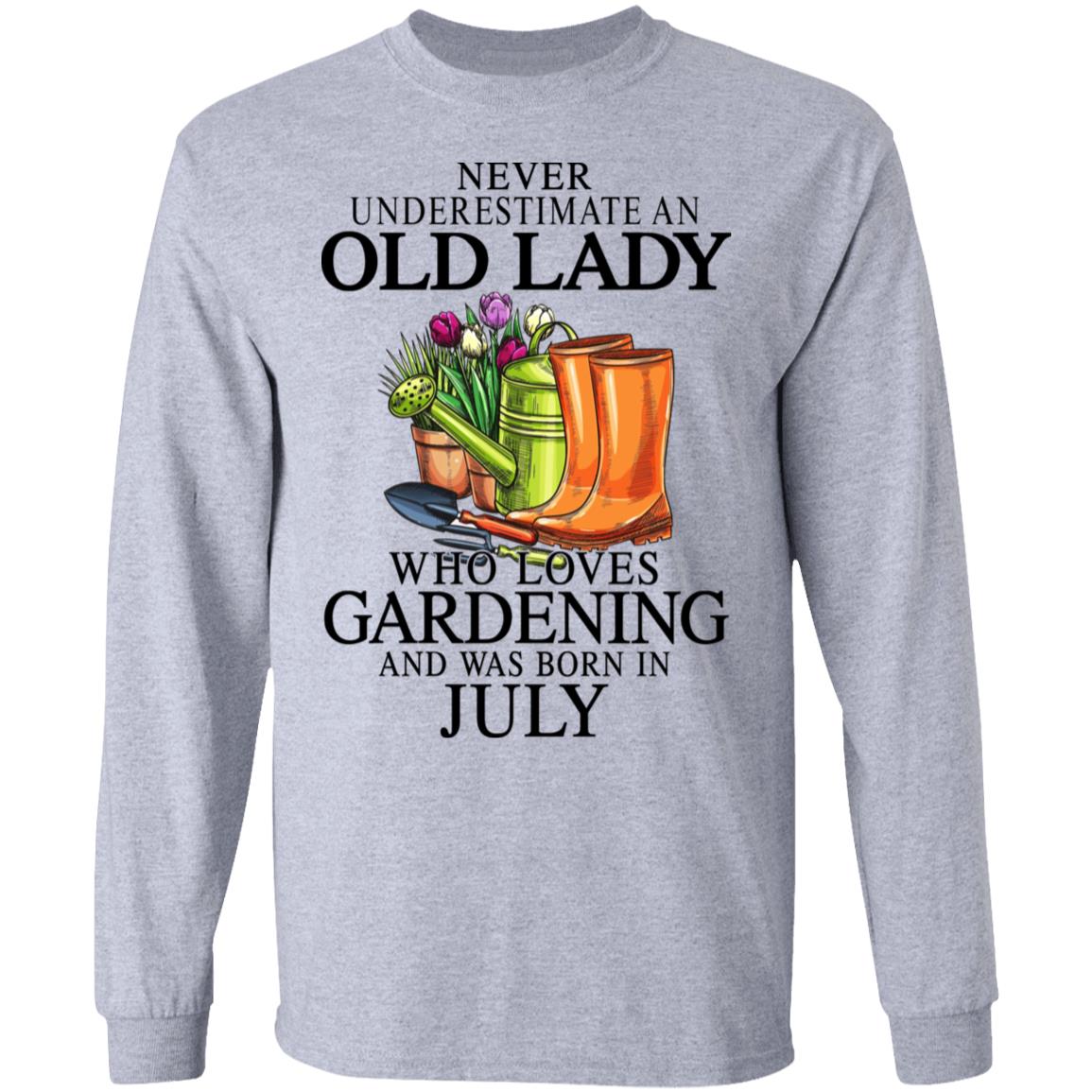 Never Underestimate An Old Lady Who Loves Gardening And Was Born In July Shirt, Hoodie, Tank