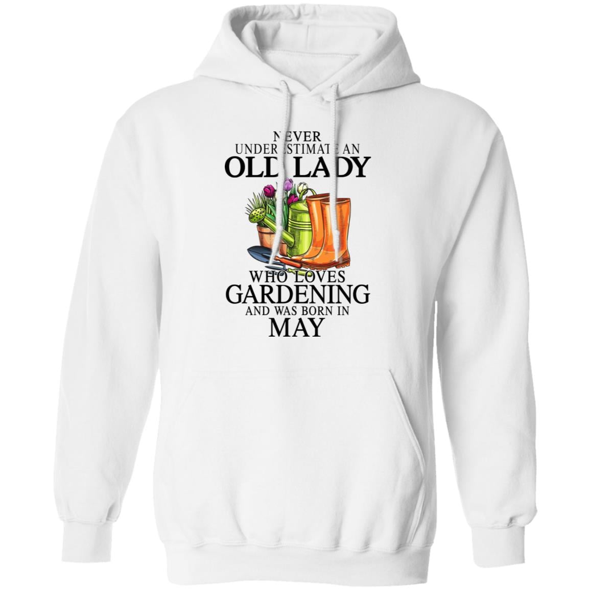 Never Underestimate An Old Lady Who Loves Gardening And Was Born In May Shirt, Hoodie, Tank