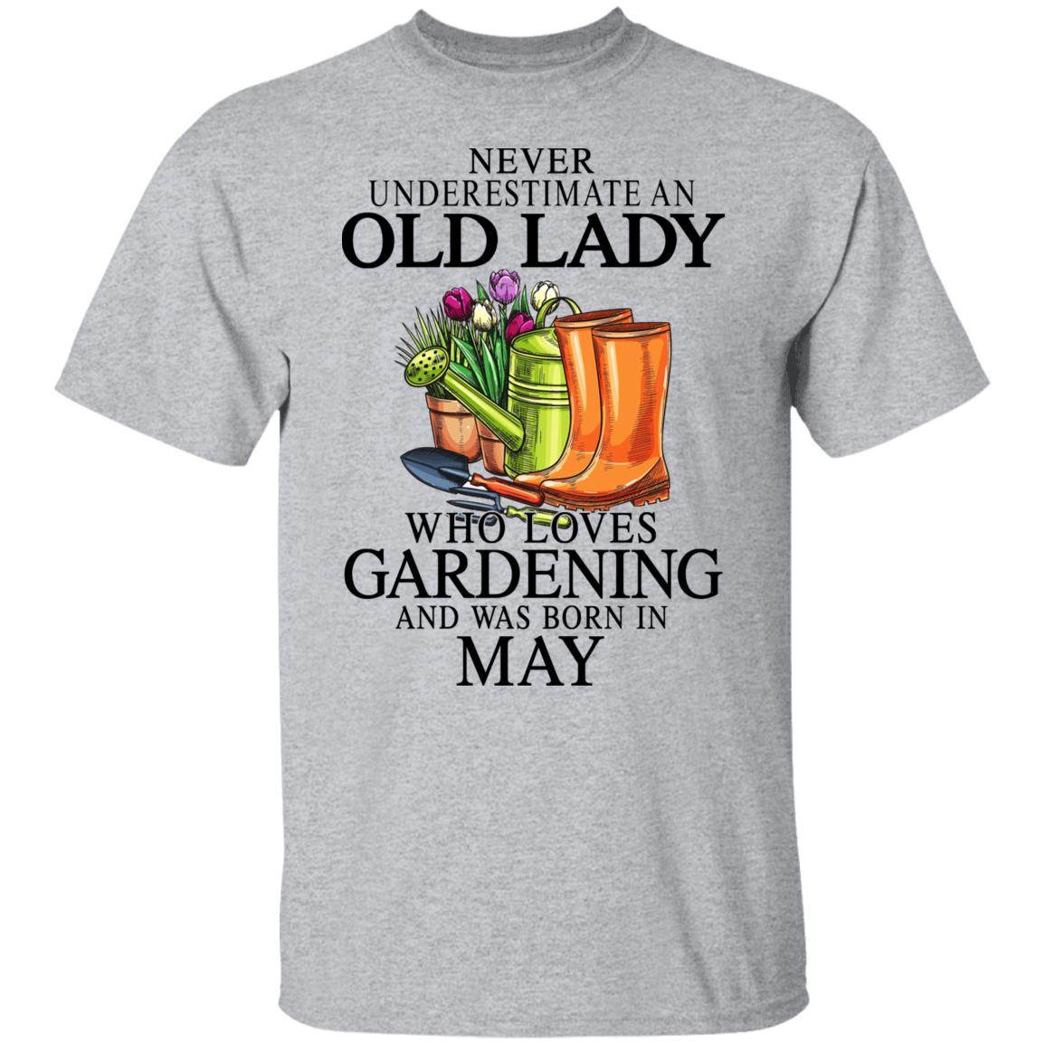 Never Underestimate An Old Lady Who Loves Gardening And Was Born In May Shirt, Hoodie, Tank