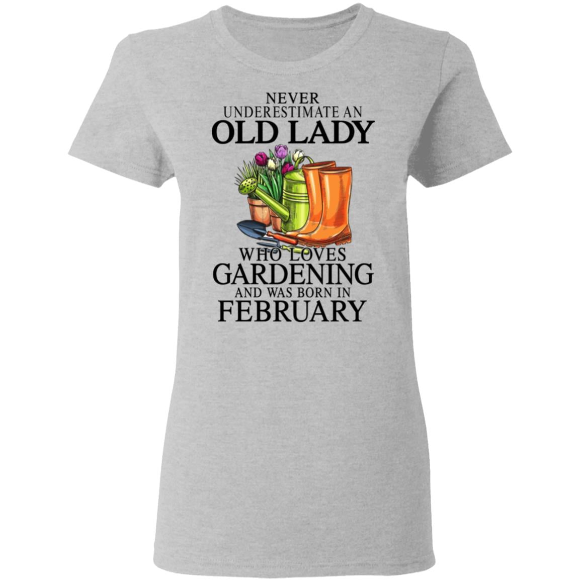 Never Underestimate An Old Lady Who Loves Gardening And Was Born In February Shirt, Hoodie, Tank
