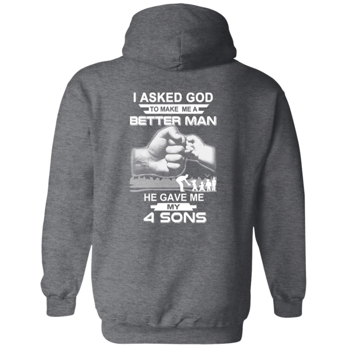 I Asked God To Make Me A Better Man He Gave Me My Four Sons T-Shirts, Hoodie, Tank