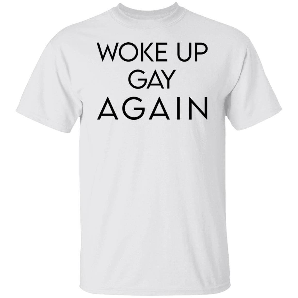 Woke Up Gay Again Shirt, Hoodie, Tank