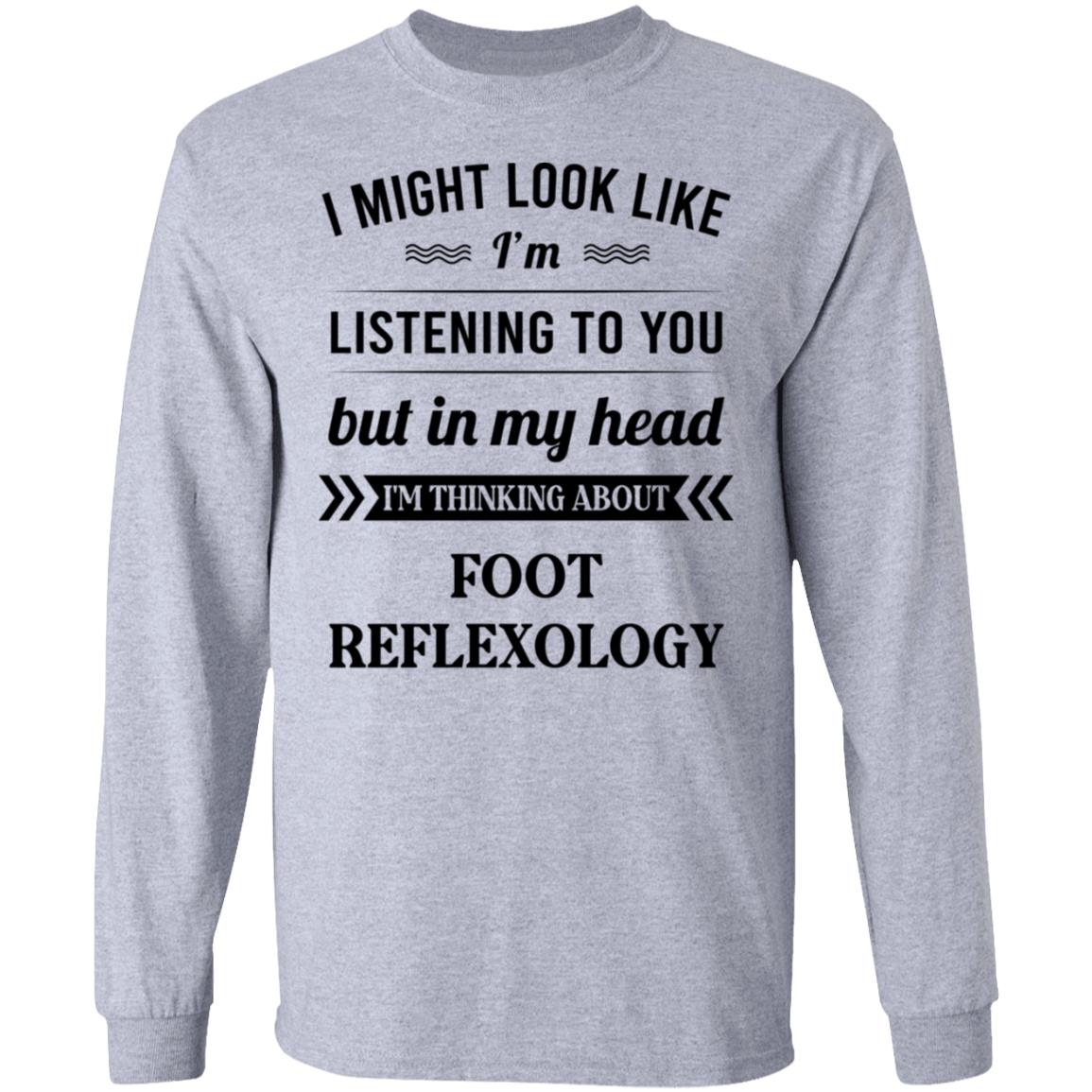 I Might Look Like I’m Listening To You Foot Reflexology Shirt, Hoodie, Tank