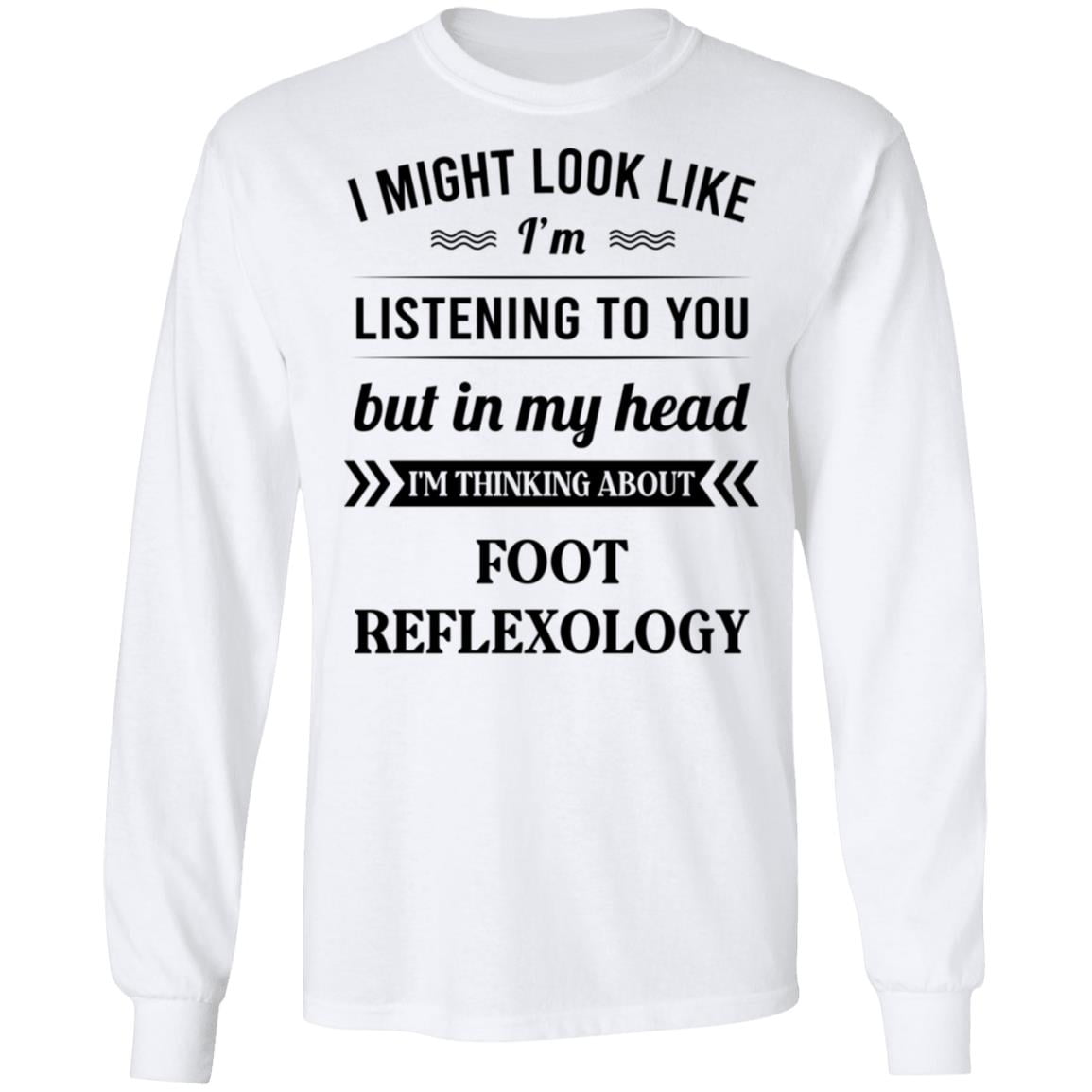 I Might Look Like I’m Listening To You Foot Reflexology Shirt, Hoodie, Tank