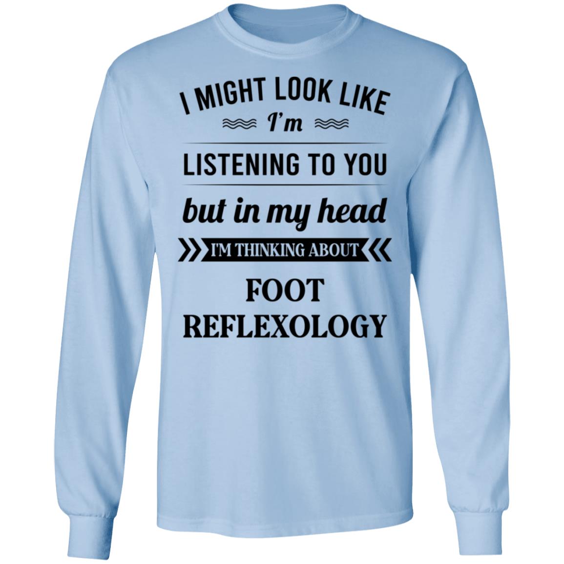 I Might Look Like I’m Listening To You Foot Reflexology Shirt, Hoodie, Tank