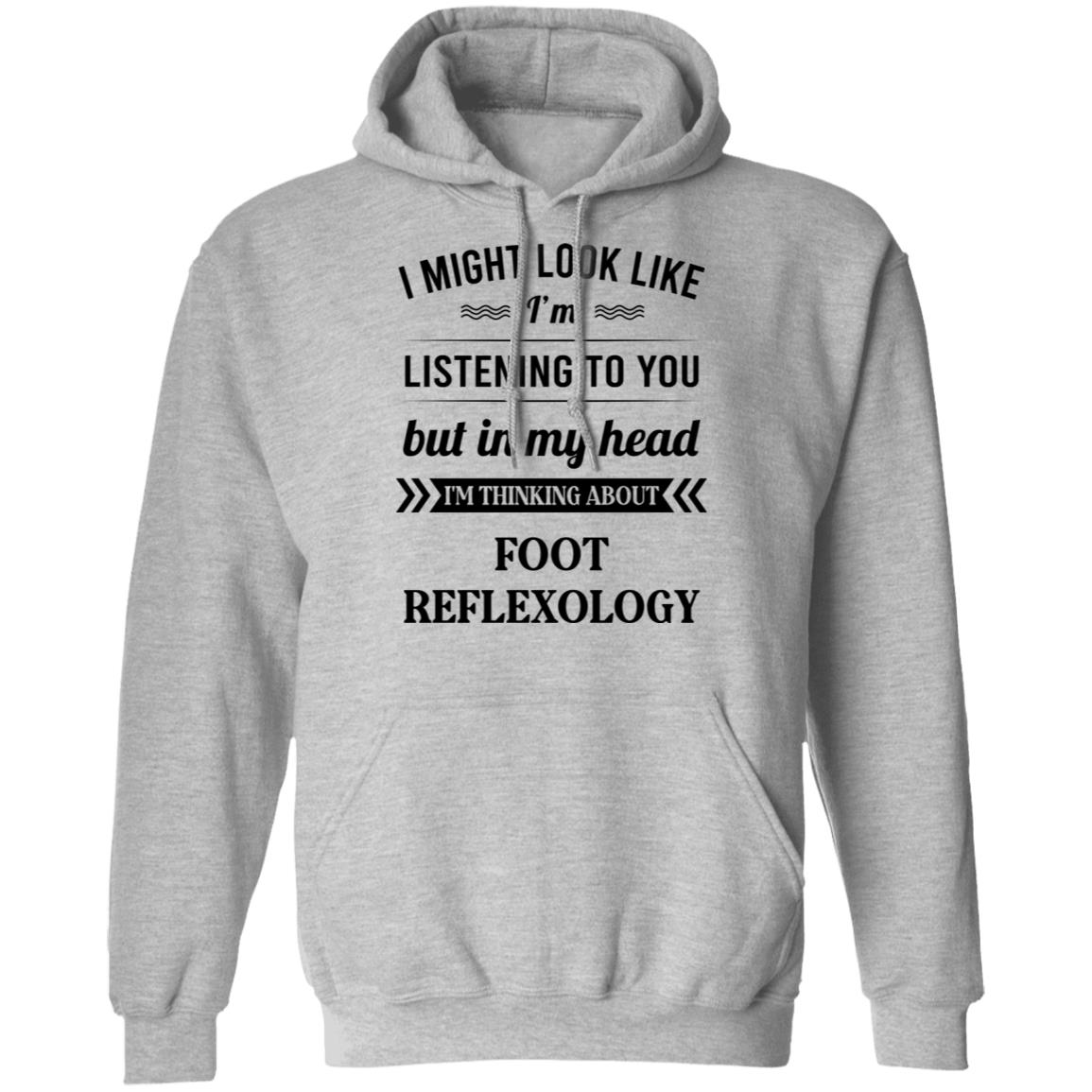I Might Look Like I’m Listening To You Foot Reflexology Shirt, Hoodie, Tank