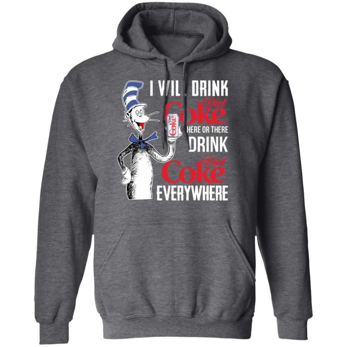 I Will Drink Diet Coke Here Or There And Everywhere Shirt, Hoodie, Tank