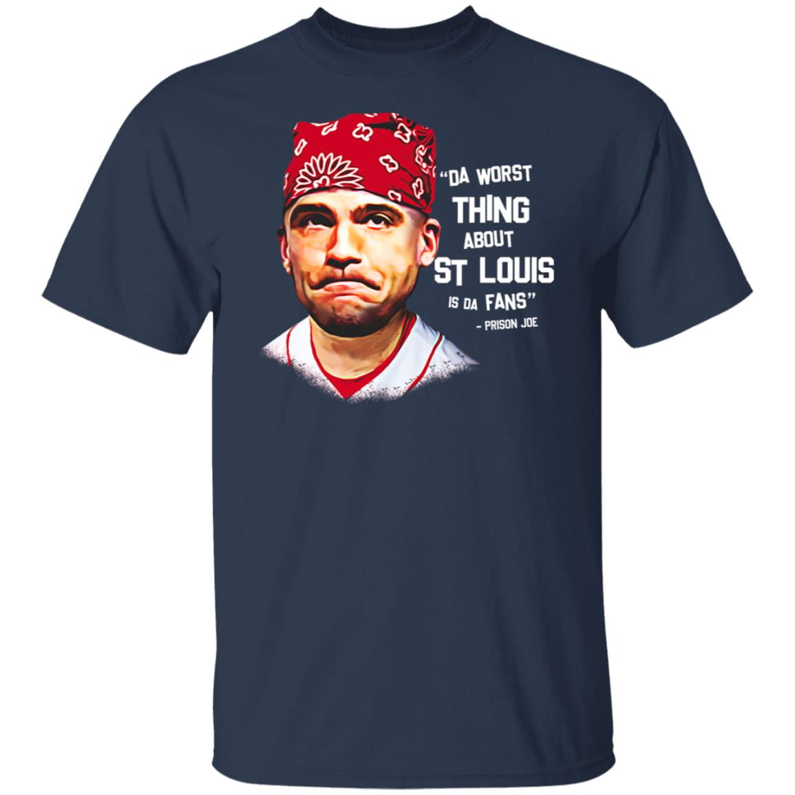 Da Worst Thing About St Louis Is Da Fans Prison Joe Shirt, Hoodie, Tank