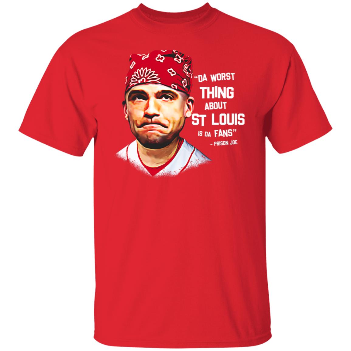 Da Worst Thing About St Louis Is Da Fans Prison Joe Shirt, Hoodie, Tank