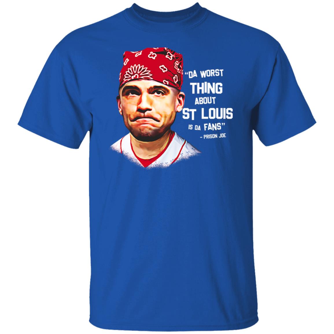Da Worst Thing About St Louis Is Da Fans Prison Joe Shirt, Hoodie, Tank