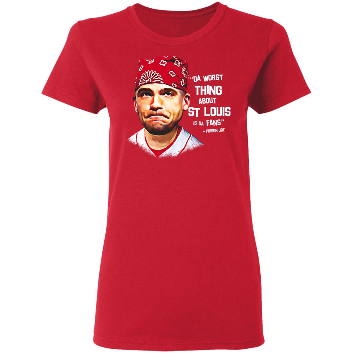 Da Worst Thing About St Louis Is Da Fans Prison Joe Shirt, Hoodie, Tank