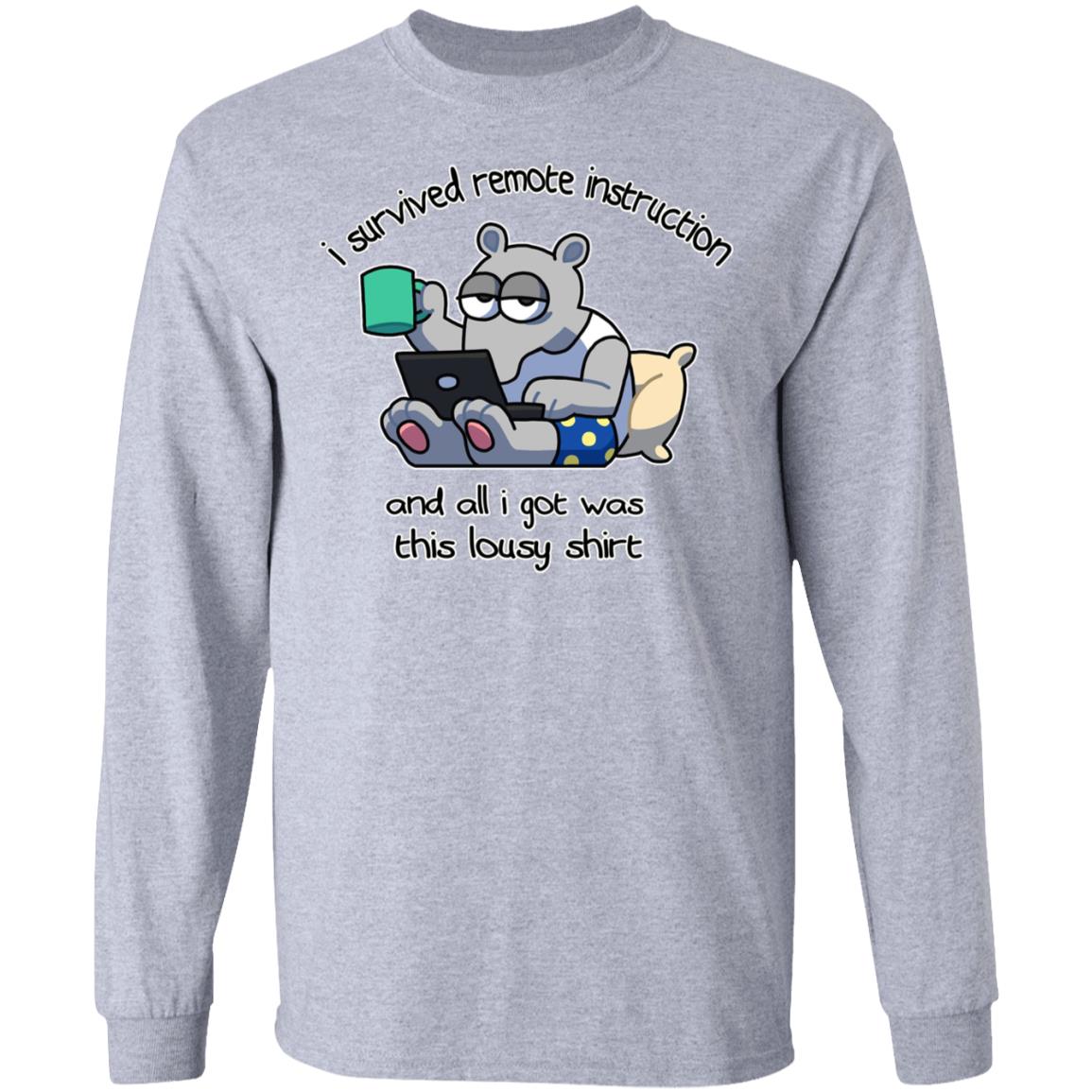 I Survived Remote Instruction And All I Got Was This Lousy Shirt Shirt, Hoodie, Tank
